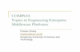 COMP610: Topics in Engineering Enterprise Middleware Platformscharlesz/comp610/COMP610.pdf · Topics in Engineering Enterprise Middleware Platforms Charles Zhang ... SOAP-RPC, Protocol