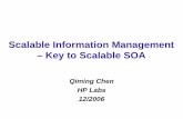 Scalable Information Management – Key to Scalable · PDF fileScalable Information Management – Key to Scalable SOA Qiming Chen HP Labs ... RPC RPC Transaction File Sockets Sockets