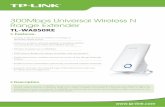 300Mbps Universal Wireless N Range ... - · PDF file Features： TL-WA850RE 300Mbps Universal Wireless N Range Extender Greatly extend existing wireless coverage to eliminate “dead