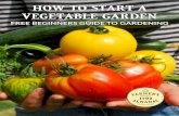 HOW TO START A VEGETABLE GARDEN - Old Farmer's · PDF fileHOW TO START A VEGETABLE GARDEN ... garden less hospitable to insect pests such as whitefly that prefer a stag-nant, humid
