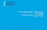 Language Access in the Federal Courts - · PDF fileKarlo Ng, Robin Runge, and Paul Uyehara for their insightful comments; ... practice is increasingly to offer documents and web sites
