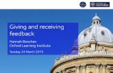 Giving and receiving feedback - University of Oxford and receiving feedback Hannah Boschen Oxford Learning Institute ... The Johari Window: Why we avoid feedback Public Blind Private