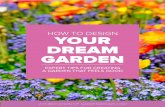 How to design your dream garden · PDF filehow to design your dream garden expert tips for creating a garden that feels good a publication of