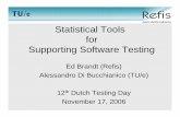 Statistical Tools Supporting Software Testing - ASML Tools for Supporting Software Testing ... Statistical Best Practices Tool by LaQuSo and Refis ... Refis 7 Test results 200 bugs