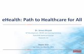 eHealth: Path to Healthcare for All - MEPTEC.ORGmeptec.org/Resources/01 - Fairchild.pdf · eHealth: Path to Healthcare for All Dr. Janusz Bryzek VP Development, MEMS and Sensing Solutions
