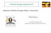 Climate Change Department National Climate Change · PDF fileNational. Climate. Change. Policy - Overview. Chebet. Maikut. Climate Change Dept. Ministry of Water and Environment. MINISTRYOF
