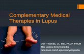 Complementary Medical Therapies in Lupuslfaga.netfirms.com/Lupus_Complementary_Therapies_Talk.pdfComplementary Medical Therapies in Lupus Don Thomas, Jr., MD, FACP, FACR The Lupus
