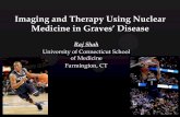 Imaging and Therapy Using Nuclear - Lieberman's …eradiology.bidmc.harvard.edu/LearningLab/central/Shah… ·  · 2012-10-10Imaging and Therapy Using Nuclear Medicine in Graves’