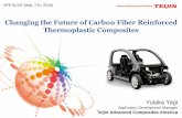Changing the Future of Carbon Fiber Reinforced ... · PDF fileChanging the Future of Carbon Fiber Reinforced Thermoplastic Composites ... Maximize Carbon Fiber Performance by Fiber