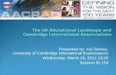 The UK Educational Landscape and Cambridge · PDF fileAACRAO Seattle 2011 Session ID: 153 Introduction ... yIntroduction of Extended Project ... 1 AS and Extended project Advanced