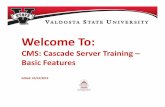 CMS Cascade Basic Training - · PDF file– Long Department Name –defaults to No –smaller font is used if Yes is selected ... • Cascade Server uses push architecture which allows