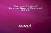 Playing Rules of Ladies Gaelic Football 2016 - · PDF file1 INTRODUCTION This booklet contains a brief version of the playing rules of Ladies Gaelic Football. The full version of the