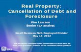 Real Property: Cancellation of Debt and Foreclosure · PDF file · 2012-06-04Real Property: Cancellation of Debt and Foreclosure Kim Lawson ... • Mortgage Debt Relief Act of 2007
