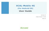 XCAL-Mobile 4G - accuver-emea.comfor_Android)...XCAL-Mobile 4G (For Android OS) User Guide ... by connecting with other server solution series of Accuver. ... to copy XCAL-Mobile program