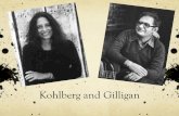 Kohlberg and Gilligan - Weeblymallorydepalma.weebly.com/.../9/4/7/9947908/kohlberg_and_gilligan.pdf · Kohlberg’s Theory Evolves Influenced by Piaget Interviews “The Dilemma of