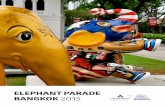 ELEPHANT PARADE s with great pride that we announce Elephant Parade® Bangkok 2015. The Elephant Parade journey started in Thailand after an encounter with a baby Asian elephant that