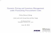 Dynamic Pricing and Inventory Management under ... Dynamic Pricing and Inventory Management under Fluctuating Procurement Costs Philip (Renyu) Zhang (Joint work with Guang Xiao and