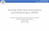 Suicide Data Documentation and Reporting in RPMS Data Documentation and Reporti… · Suicide Data Documentation and Reporting in RPMS Suicide and Substance Abuse Prevention Institute