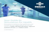 Your Guide to Simulation for Health - SIMUL8 Simulation · PDF file · 2016-11-28Balance the needs of budget constraints ... happens in your process, all the clashes for resources