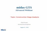 midas GTSadmin.midasuser.com/UploadFiles2/webinar/20120821... · midas GTS Advanced Webinar Topic: Construction Stage Analysis Vipul Kumar, Geotechnical Engineer August 21, 2012
