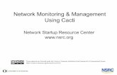 Network Monitoring & Management Using Cacti · PDF fileNetwork Monitoring & Management Using Cacti ...   ... – Supports SNMP including the use of php-snmp or net-snmp