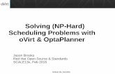 Solving (NP-Hard) Scheduling Problems with oVirt & OptaPlanner · PDF fileScheduling Problems with oVirt & OptaPlanner Jason Brooks Red Hat Open Source & Standards SCALE13x, Feb 2015.