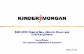 UBS 2011 Natural Gas, Electric Power and Coal Conferenceir.kindermorgan.com/.../files/event/additional/km_UBS_mar11.pdf · UBS 2011 Natural Gas, Electric Power and Coal Conference.