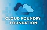Cloud Foundry Foundation - Cloud Standards Customer · PDF file · 2015-11-23Cloud Foundry Foundation Vision ! ... Cloud Foundry Foundation Mission . Linux Public OpenStack J2EE Buildpacks
