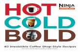 HOT COLD BOLD -  · PDF fileCOFFEE SHOP IN TOWN IS IN YOUR ... Flat White 30 Cappuccino-Style Coffee 31 ... Almond Chocolate-Kissed Coffee Cocktail 50 Coffee Old Fashioned 51