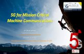 5G for Mission Critical Machine Communications for Mission Critical Machine Communications Dr David Soldani VP Strategic Research and Innovation, Huawei Visiting Professor, University