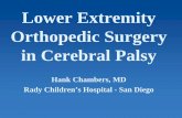 Lower Extremity Orthopedic Surgeries - Rady Children's ... · PDF fileLower Extremity Orthopedic Surgery ... TA, TP, PL, PB, FDL, FHL. Heel cord tenodesis. ... Lower Extremity Orthopedic