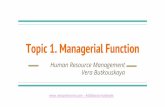 Topic 1. Managerial Function - verapetrovna.comverapetrovna.com/wp-content/uploads/2017/09/HRM_-_Topic_1... · Environmental trends and future HRM challenges. 1.4. ... fulfilling