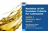 Revision of EU Ecolabel Criteria for Lubricantssusproc.jrc.ec.europa.eu/Lubricants/docs/AHWG1-LUBs.pdfJoint Research Centre the European Commission's in-house science service JRC Science