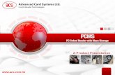 PCMS Product Presentation V1 - ACS · PDF fileCE, FCC, RoHS, VCCI . Interface . USB Combo Device . Contactless Functionality Embedded MIFARE Classic 1K Chip Plug-and-Play Support .