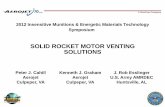 SOLID ROCKET MOTOR VENTING SOLUTIONS GenCorp Company 2012 Insensitive Munitions & Energetic Materials Technology Symposium SOLID ROCKET MOTOR VENTING SOLUTIONS Peter J. Cahill Kenneth