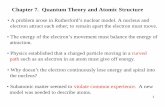 Chapter 7. Quantum Theory and Atomic Structurechem1p/c7/c7F99.pdf1 Chapter 7. Quantum Theory and Atomic Structure • A problem arose in Rutherford’s nuclear model. A nucleus and
