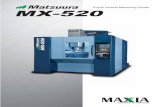 5-Axis Vertical Machining Center MX-520 - Arnd · PDF fileFor a smooth Transition To-Axis Machining Excellent operability The heralds a new era in 5 axis machining for 3 axis users