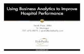 Using Business Analytics to Improve Hospital · PDF fileUsing Business Analytics to Improve Hospital Performance. ... • Eliminate non-value-added activities and waste ... • A quantifiable