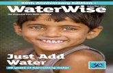 Just Add Water - WaterHarvest Add Water 30 years of harvesting water ... villages and revived five rivers. MEET RAJENDRA SINGH. 10 WaterWise| The magazine from Wells for India ...