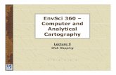 EnvSci 360 – Computer and Analytical Cartography  ... EnvSci 360 -Lecture 9 5 ... programming skills Infrastructure and software may be