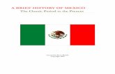A BRIEF HISTORY OF MEXICO - Peters Township School … History of Mexico... · A Mexican First ... The Constructive Phase of the Revolution The Sonoran Triangle ... Mexican Mosaic: