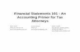 Financial Statements 101 - An Accounting Primer for … Statements 101 - An Accounting Primer for Tax ... Financial Statement Basics. ... developed by the FASB for financial accounting