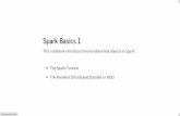 Spark Basics 1 - Home | UCSD DSE MAS. Spark Basics 1...Spark Basics 1 This notebook introduces two fundamental objects in Spark: The Spark Context The Resilient Distributed DataSet