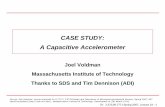 CASE STUDY: A Capacitive Accelerometer Capacitive Accelerometer Joel Voldman Massachusetts Institute of Technology Thanks to SDS and Tim Dennison ...