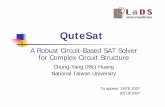 A Robust Circuit-Based SAT Solver for Complex Circuit Structurecadlab.cs.ucla.edu/icsoc/protected-dir/IC-DFN_Agenda_Feb_2007/... · QuteSat A Robust Circuit-Based SAT Solver for Complex