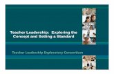 Teacher Leadership:Teacher Leadership: Exploring theExploring Leadershi2014-04-10Teacher Leadership:Teacher Leadership: Exploring theExploring the Concept and Setting a Standard Teacher