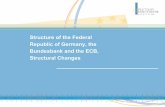Structure of the Federal Republic of Germany, the ...cemla.org/.../201006_Bundesbankstructure.pdf8 zCentral Bank Council was (until 1.1.1999) responsible for monetary policy of the