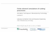 Finite element simulation of cutting processes - · PDF fileFinite element simulation of cutting ... Cutting forces Wear Chip formation Temperature Tension ... (Imperfections theory)
