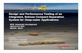 Design and Performance Testing of an Integrated, Subsea ...mcedd.com/wp-content/uploads/Testing of an Subsea Compact... · Design and Performance Testing of an Integrated, Subsea