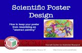 Scientiﬁc Poster Design - Cornell AEP c Poster Design How to keep your poster from resembling an “abstract painting” A poster can be better than giving a talk More efficient